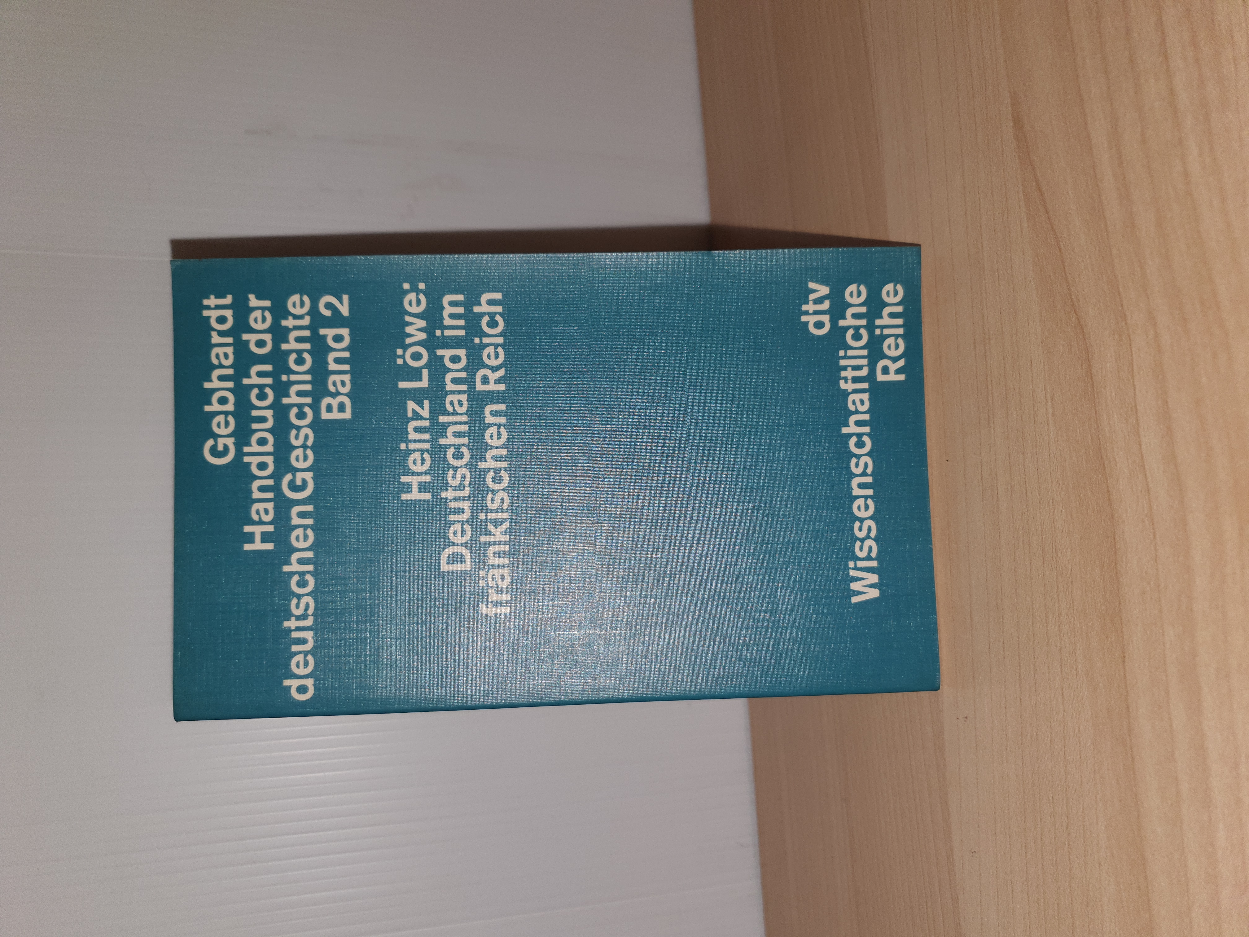 Heinz Löwe  Gebhart Handbuch der deutschen Geschichte Band 2. Deutschland im fränkischen Reich 