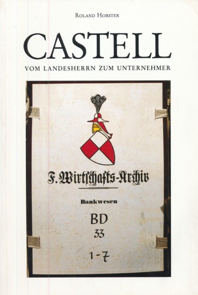 HORSTER, ROLAND.  Castell - vom Landesherrn zum Unternehmer.  