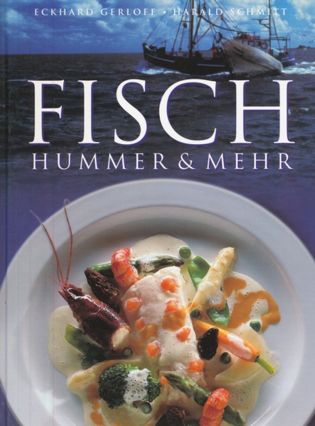 GERLOFF, ECKHARD & HARALD SCHMITT.  Fisch, Hummer & mehr.  