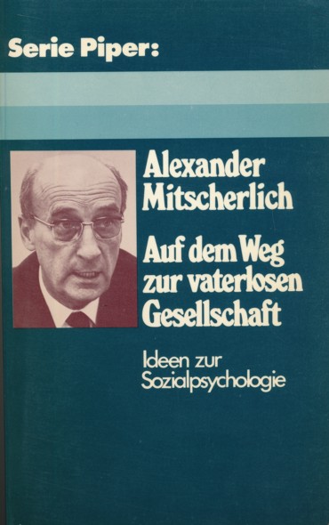 MITSCHERLICH, ALEXANDER.  Auf dem Weg zur vaterlosen Gesellschaft. Ideen zur Sozialpsychologie. Neuausgabe.  