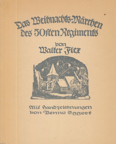 FLEX, WALTER.  Das Weihnachtsmärchen des fünfzigsten Regiments. Gedächtnisausgabe mit Handzeichnungen von Benno Eggert. 