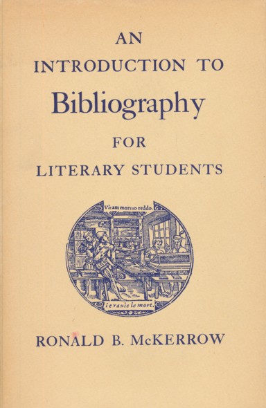McKERROW, RONALD B.  An Introduction to Bibliography for Literary Students.  