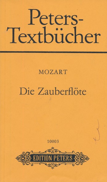MOZART, WOLFGANG AMADEUS.  (Peters Textbücher:) Die Zauberflöte. Eine deutsche Oper in zwei Aufzügen. KV 620. Text von Emanuel Schikaneder. 