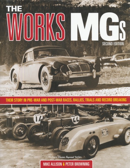 ALLISON, MIKE & PETER BROWNING.  The Works MGs. Their Story in Pre-War and Post-War Races, Rallies, Trials and Record Breaking. 