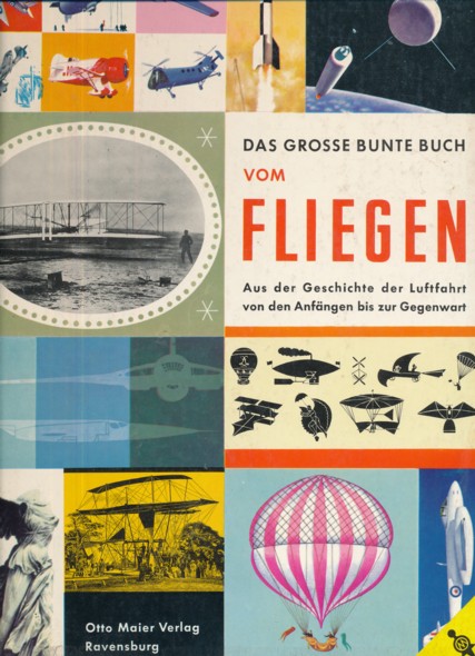 LEWLLEN, J. & I. SHAPIRO.  Das große bunte Buch vom Fliegen. Aus der Geschichte der Luftfahrt von den Anfängen bis zur Gegenwart. Berarbeitet und erweitert unter Fachberatung von Peter Supf. 