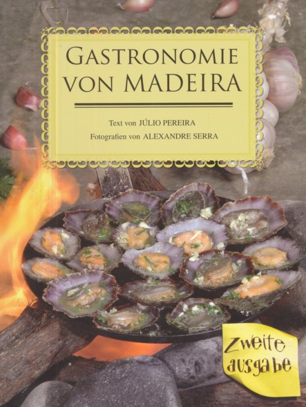 PEREIRA, JÚLIO.  Gastronomie von Madeira. Fotografien von Alexandre Serra. Übersetzung: Ruth Eberhard. 