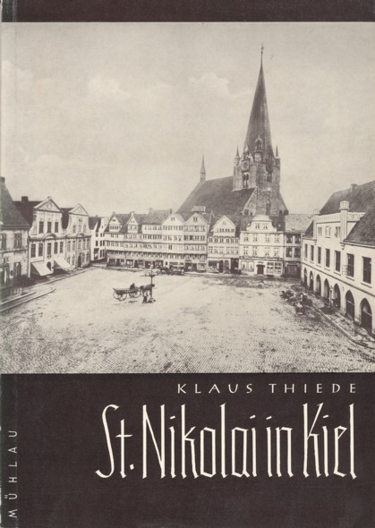 THIEDE, KLAUS.  St. Nikolai in Kiel. Ein Beitrag zur Geschichte der Stadtkirche. 