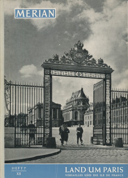  MERIAN: LAND UM PARIS. Versailles und die Ile de France. 12. Jahrgang, Heft 7. Das Monatsheft der Städte und Landschaften. 
