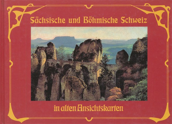 SCHOBER, MANFRD (Hrsg.).  Sächsische und Böhmische Schweiz in alten Ansichtskarten.  