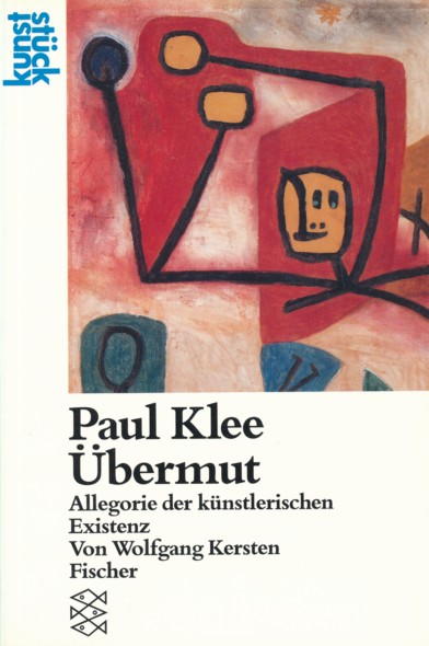 KERSTEN, WOLFGANG.  Paul Klee - Übermut. Allegorie der künstlerischen Existenz. Originalausgabe. 