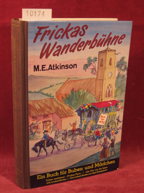Atkinson, Mary E.:  Frickas Wanderbühne. Eine Geschichte aus England für Buben und Mädchen. 