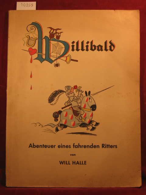 Halle, Will:  Willibald. Abenteuer eines fahrenden Ritters. 