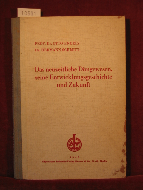 Engels, Otto / Schmitt, Hermann:  Das neuzeitliche Düngewesen, seine Entwicklungsgeschichte und Zukunft. 