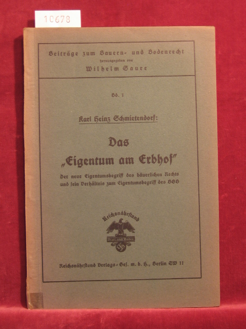 Saure, Wilhelm (Herausgeber):  Beiträge zum Bauern- und Bodenrecht. Band 1: Schmietendorf, Karl Heinz: Das Eigentum am Erbhof. 