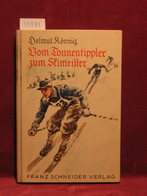 Körnig, Helmut:  Vom Tonnentippler zum Skimeister. 