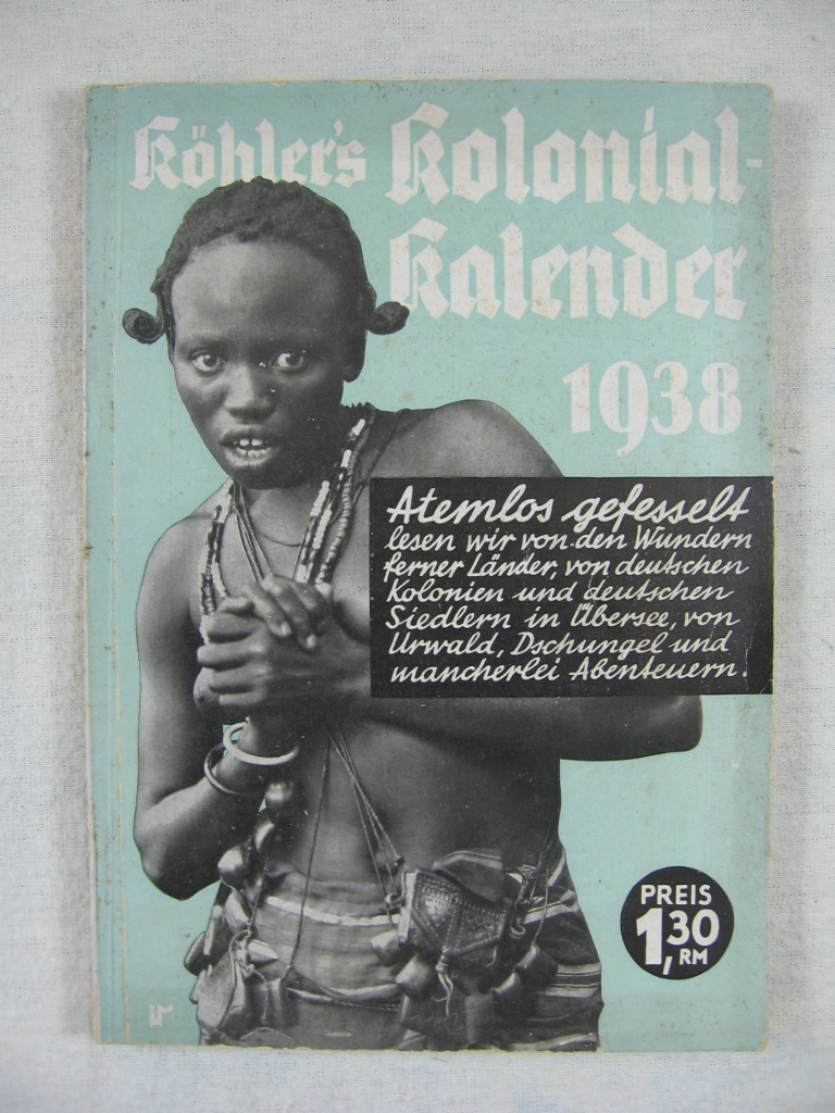 Köhler, Wilhelm:  Köhlers illustrierter deutscher Kolonial-Kalender für 1938. 