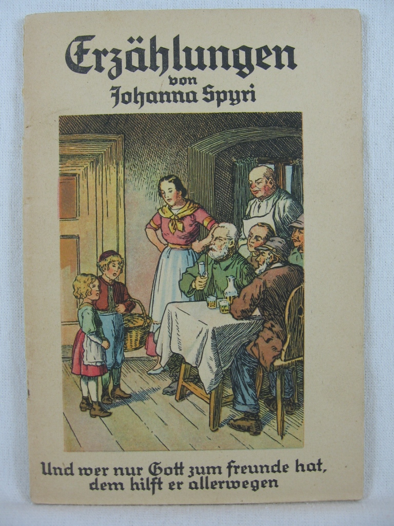 Spyri, Johanna:  Und wer nur Gott zum Freunde hat, dem hilft er allerwegen. 