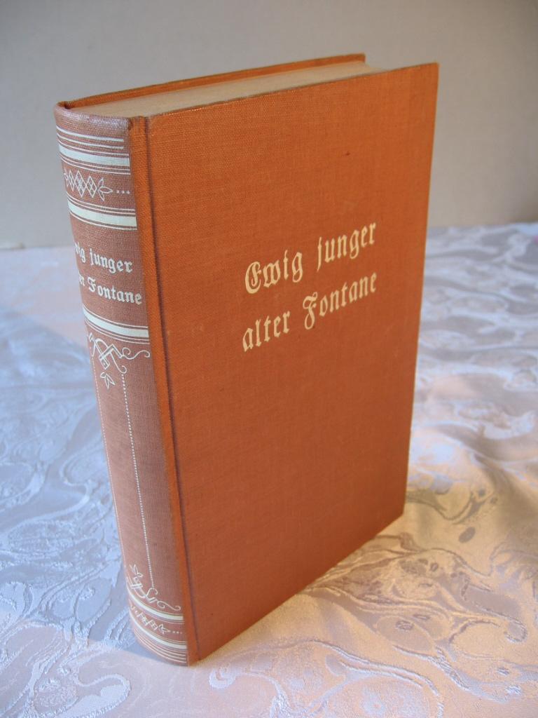 Fontane, Theodor:  Ewig junger alter Fontane. Eine Auswahl aus Theodor Fontanes Werken. 
