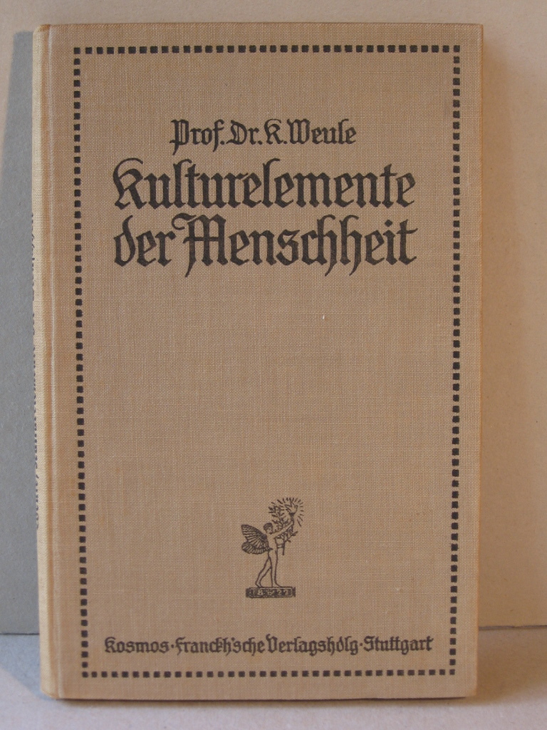 Weule, Dr. Karl:  Kulturelemente der Menschheit. 