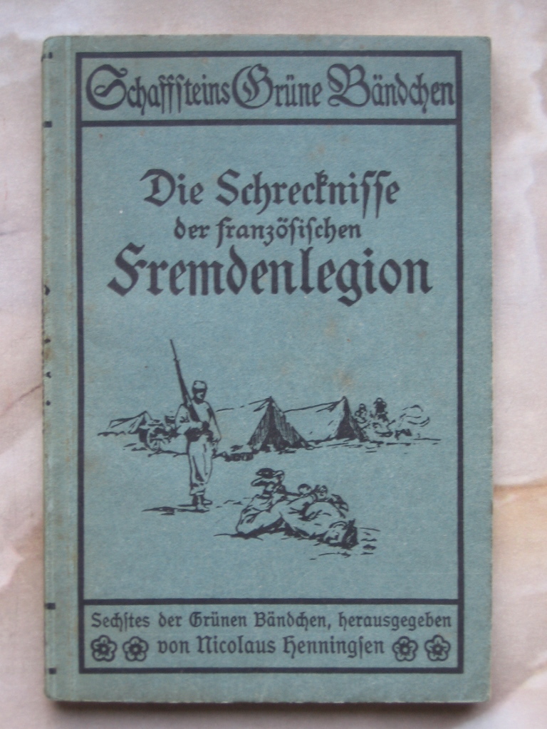 Rosen, Erwin:  Die Schrecknisse der französischen Fremdenlegion. Erinnerungen von Erwin Rosen. 