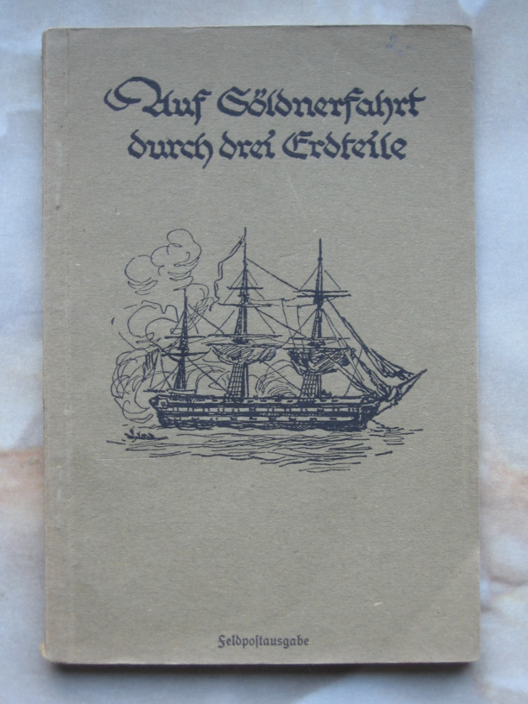 Löffler, Johann Friedrich:  Auf Söldnerfahrt durch drei Erdteile. 