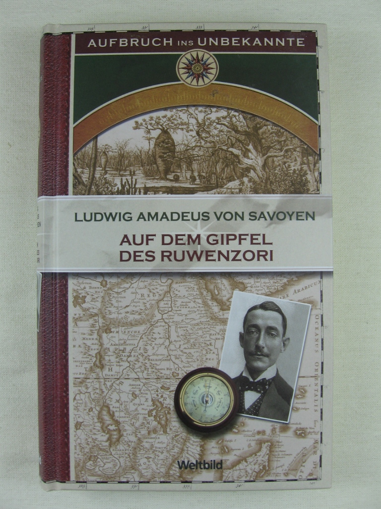 Pleticha, Heinrich (Herausgeber):  Ludwig Amadeus von Savoyen. Auf dem Gipfel des Ruwenzori. 1906. Entdeckung, Erforschung, Erstbesteigung. 