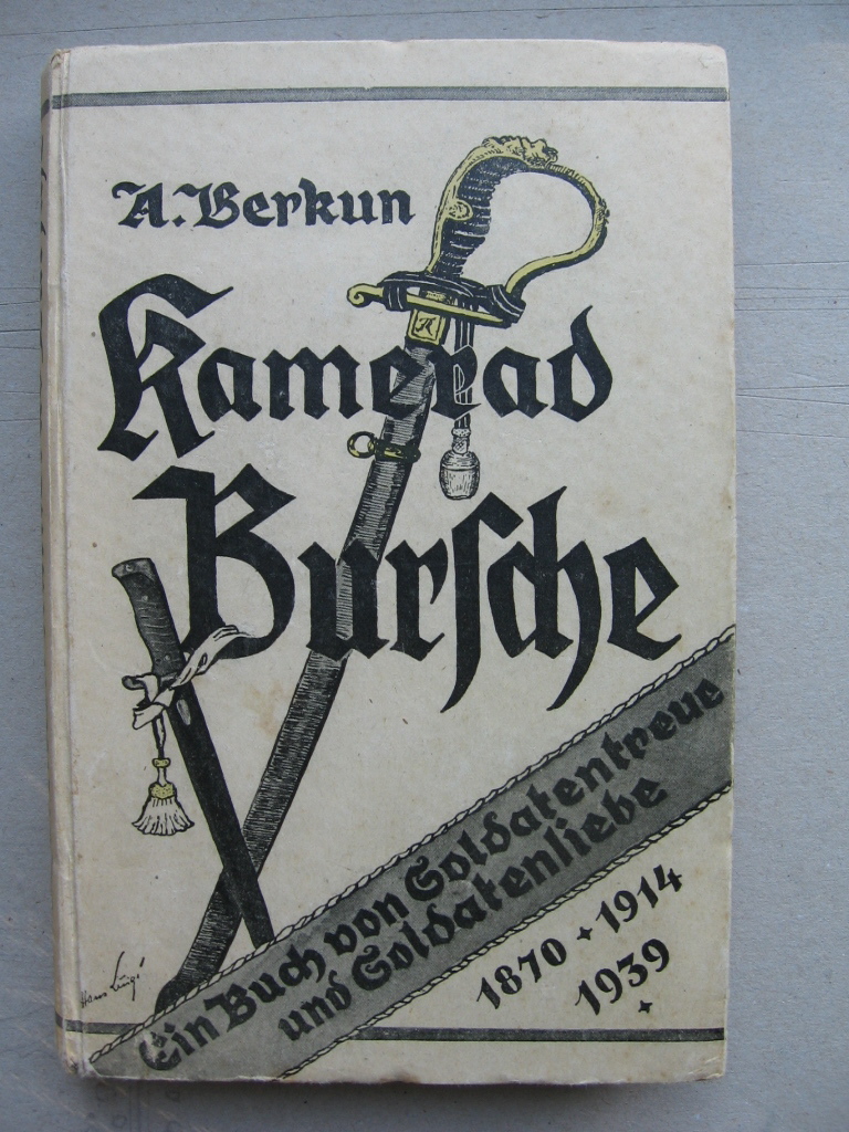 Berkun, Arthur:  Kamerad Bursche. Ein Buch von Soldatentreue und Soldatenliebe. 