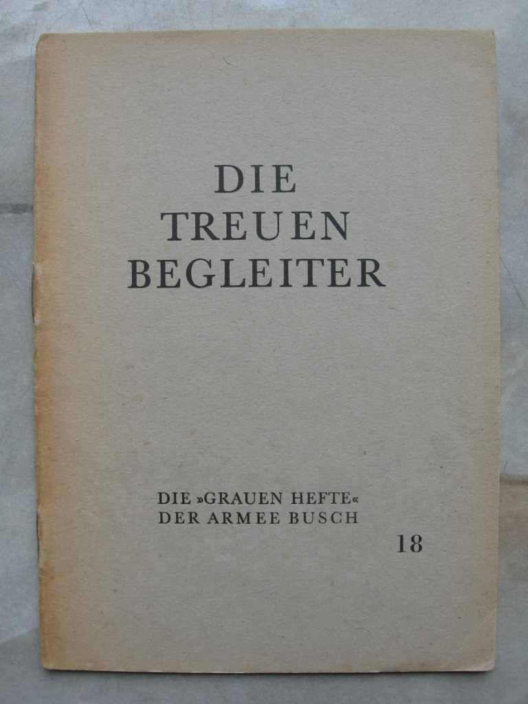   Die Grauen Hefte der Armee Busch, Nr. 18: Die treuen Begleiter. 