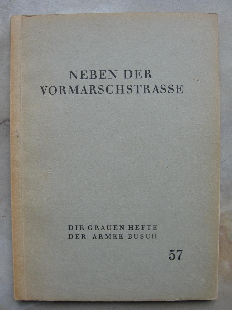   Die Grauen Hefte der Armee Busch, Nr. 57: Neben der Vormarschstraße. 