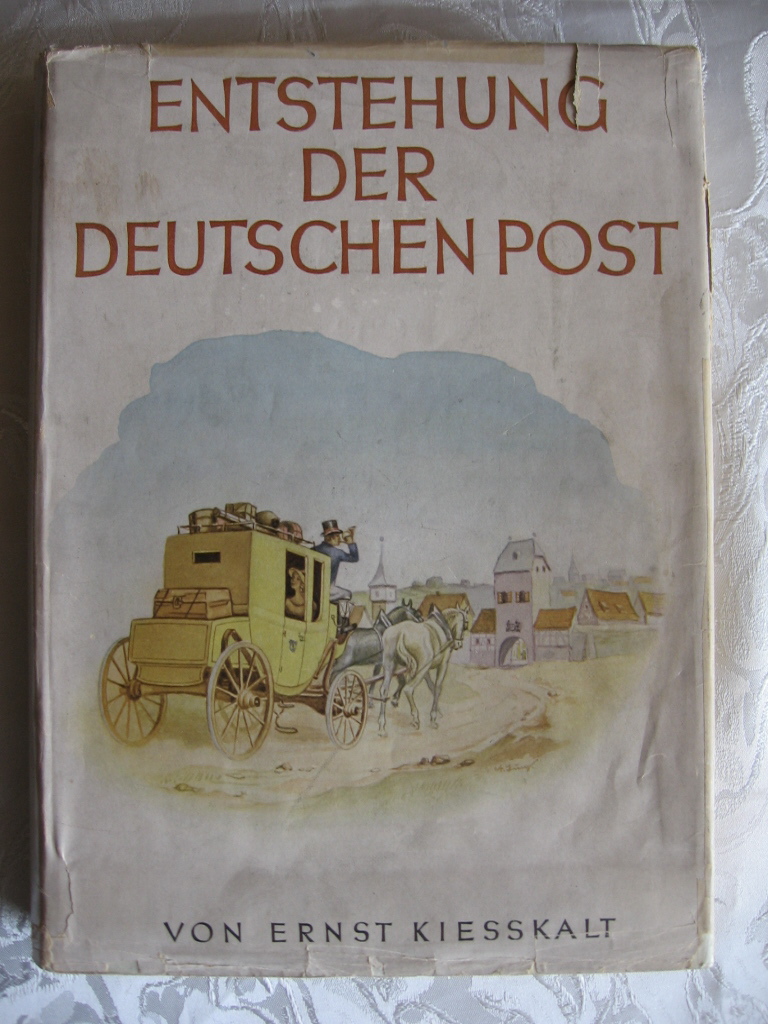Kiesskalt, Ernst (Widmungsexemplar):  Entstehung der Deutschen Post und ihre Entwicklung bis zum Jahre 1932. 