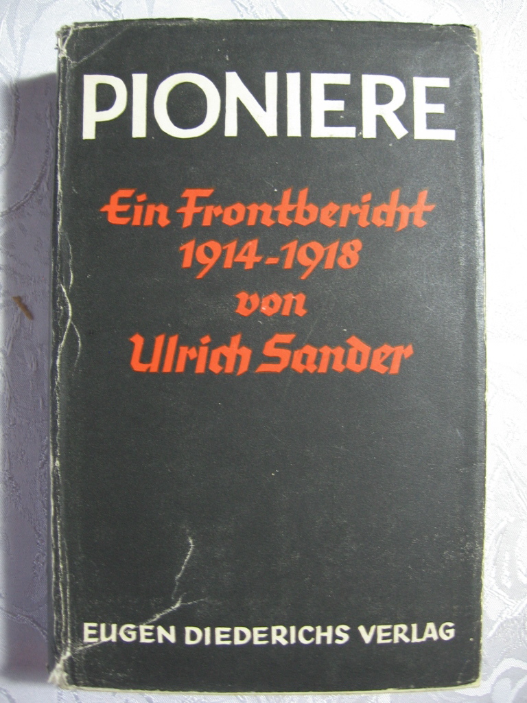 Sander, Ulrich:  Pioniere. Ein Frontbericht 1914 - 1918. 