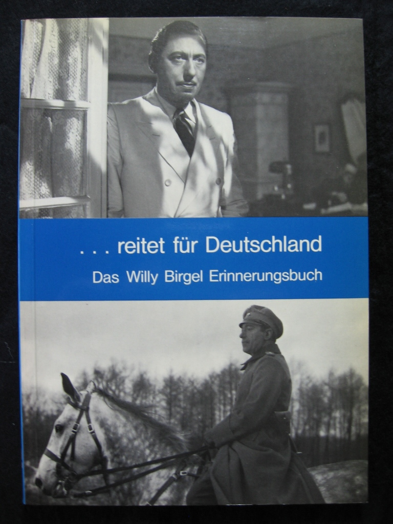 Mertens, Eberhard (Herausgeber):  .. Reitet für Deutschland. Das Willy Birgel Erinnerungsbuch. 