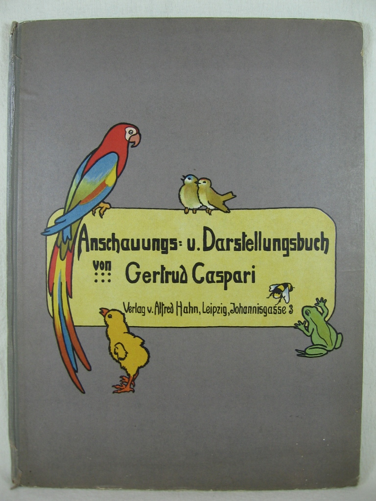 Caspari, Gertrud:  Anschauungs- und Darstellungsbuch. 