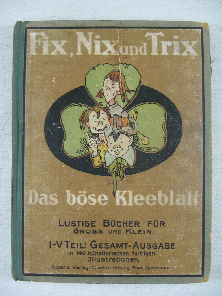 Hinke, Georg:  Fix, Nix und Trix. Das böse Kleeblatt. Gesamtausgabe 1. - 5. Teil. 