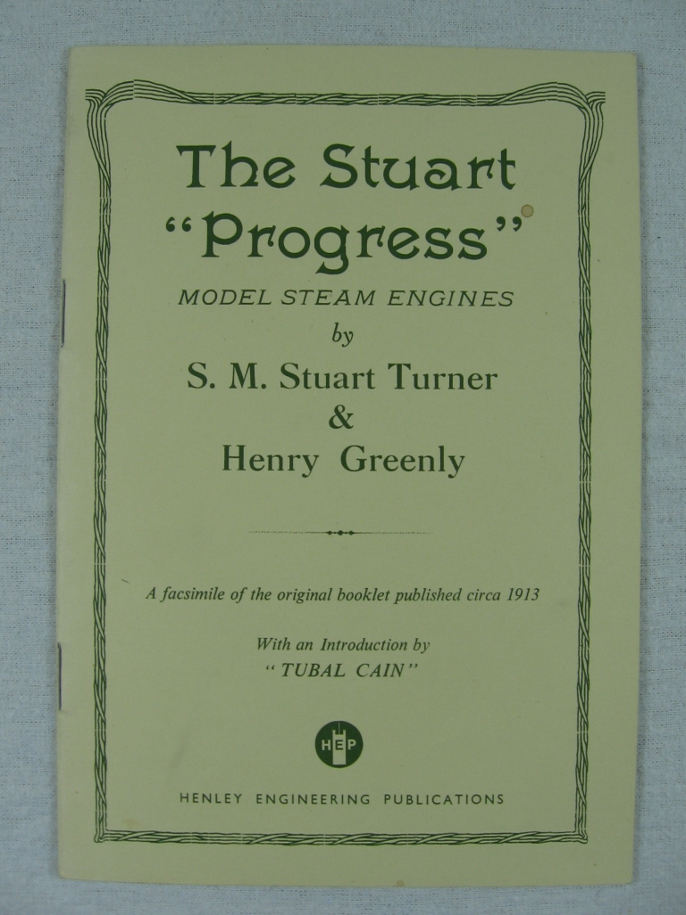   The Stuart Progress Model Steam Engines by S.M. Stuart Turner & Henry Greely. With an Introduction by Tubal Cain. 