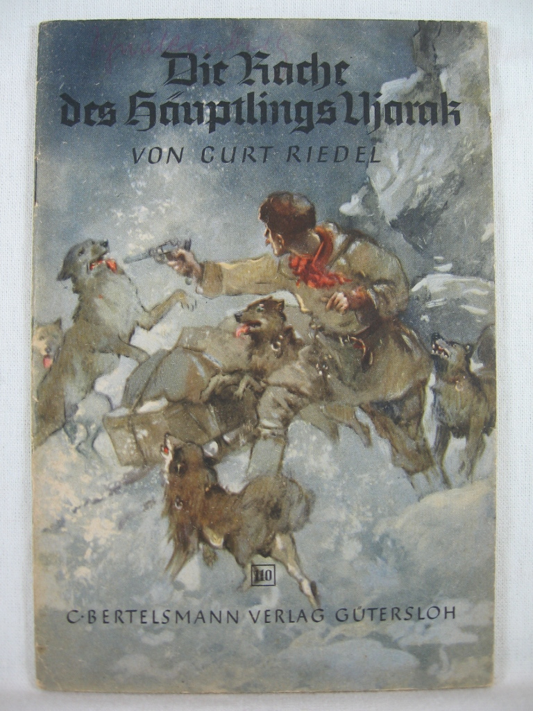 Riedel, Curt:  Spannende Geschichten, Heft Nr. 110: Die Rache des Häuptlings Ujarak. 