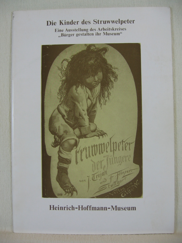   Die Kinder des Struwwelpeter. Zum 140. Geburtstag des Struwwelpeter. Bürger gestalten ihr Museum. 