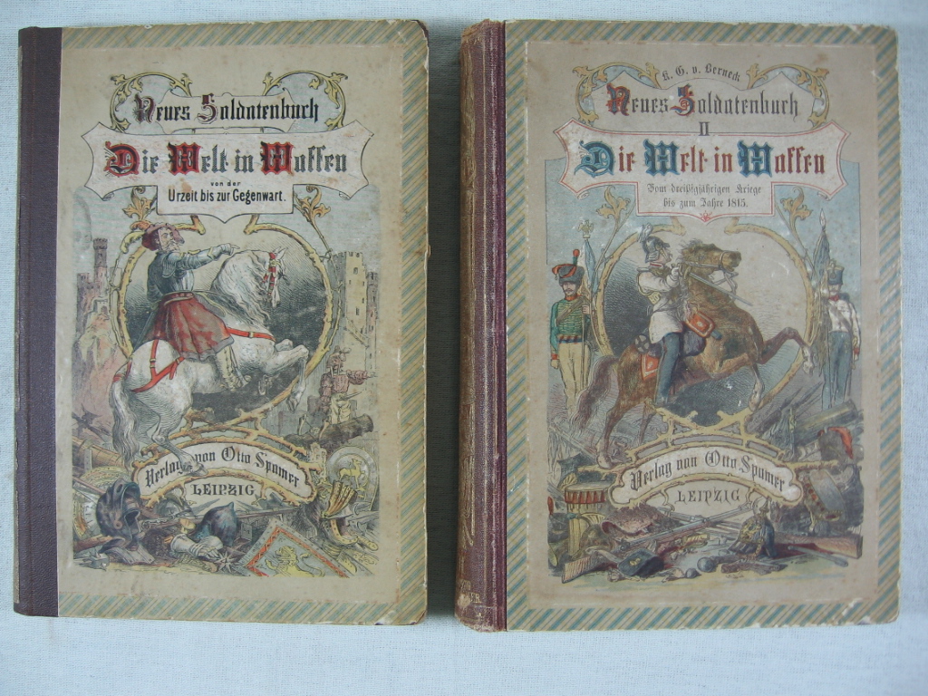 Berneck, K. G. v.:  Neues Soldatenbuch. Die Welt in Waffen von der Urzeit bis zur Gegenwart. 2 Bände. 