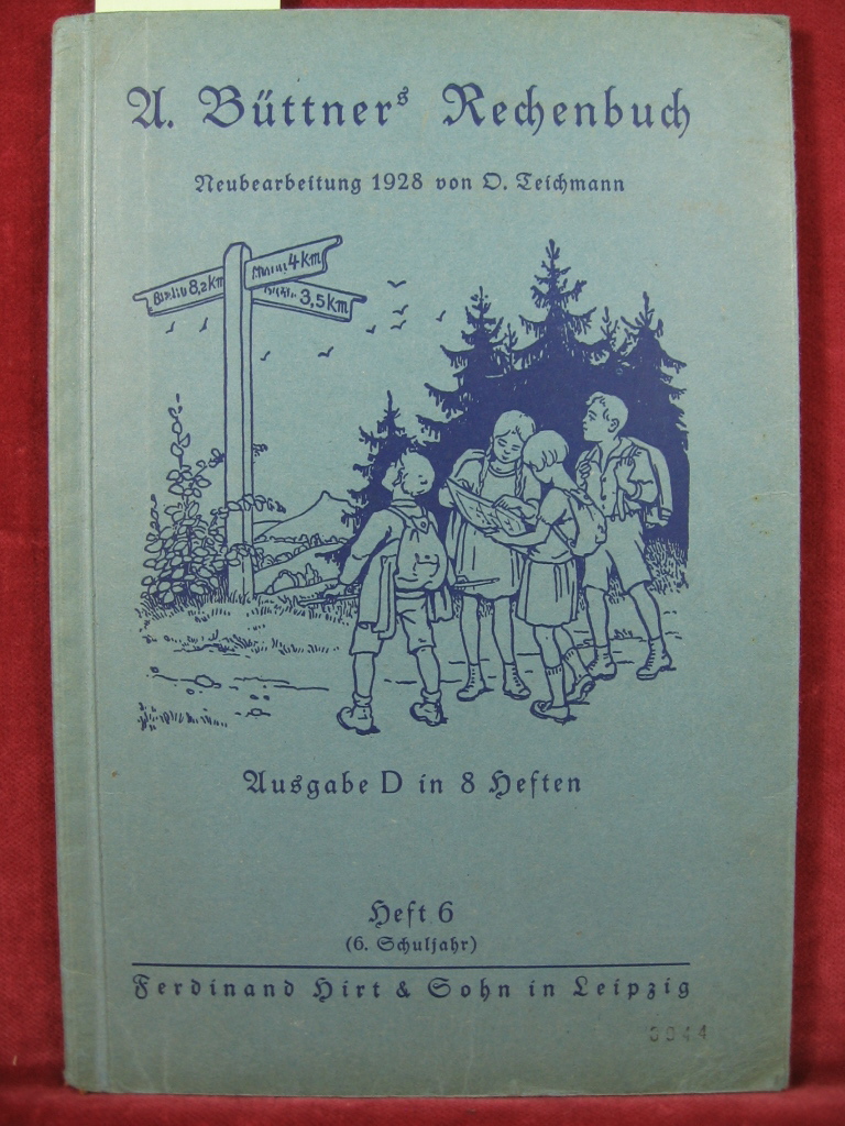 Teichmann, O. (Bearbeiter):  A. Büttners Rechenbuch. Ausgabe D, Heft 6 (6. Schuljahr). 