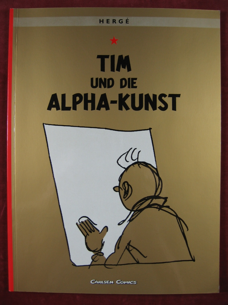 Herge:  Tim und die Alpha-Kunst. Das letzte Abenteuer von Tim und Struppi. 