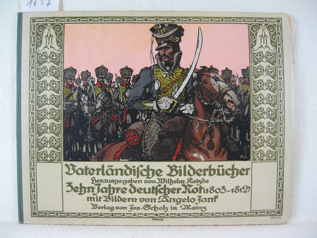 Kotzde, Wilhelm (Herg.):  Zehn Jahre deutscher Not (1803 - 1812). 