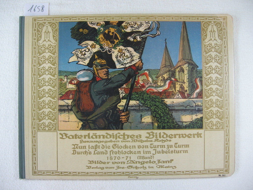 Kotzde, Wilhelm (Herg.):  Nun laßt die Glocken von Turm zu Turm durch's Land frohlocken im Jubelsturm. 1870 - 71 (2. Band). 