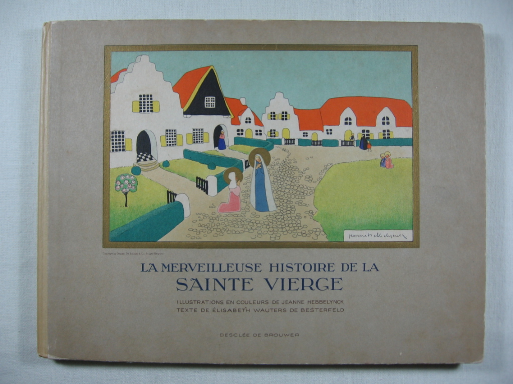 Wauters de Besterfed, Elisabeth:  La Merveilleuse Histoire De La Sainte Vierge. 