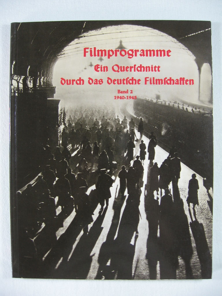 Mertens, Eberhard:  Filmprogramme. Ein Querschnitt durch das deutsche Filmschaffen. Band 2. 1940 - 1945. 