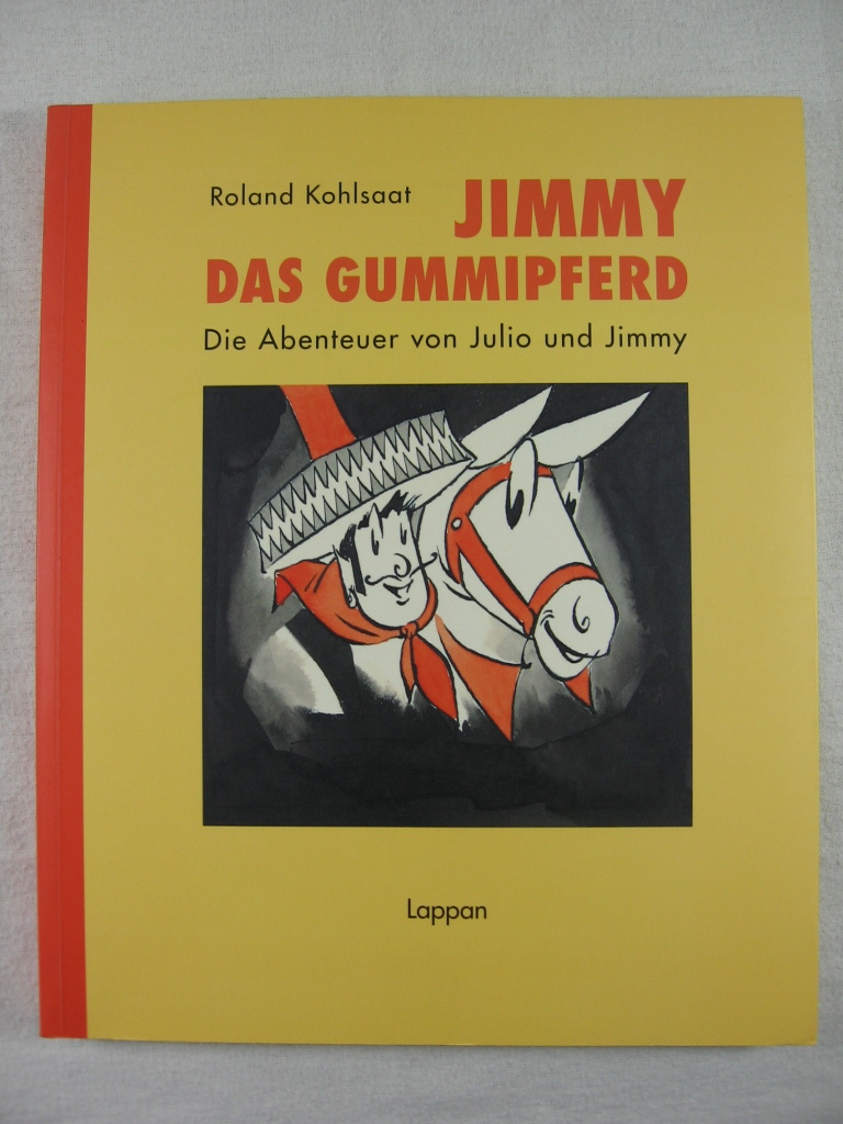 Kohlsaat, Roland:  Jimmy das Gummipferd. Die Abenteuer von Julio und Jimmy. 