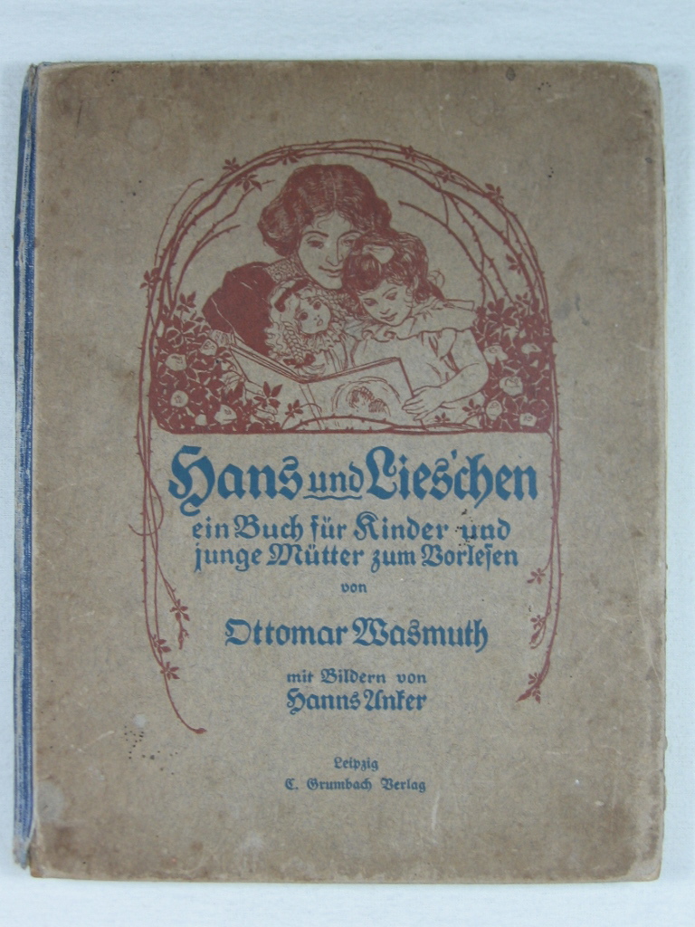 Wasmuth, Ottomar:  Hans und Lieschen, ein Buch für Kinder und junge Mütter zum Vorlesen. 