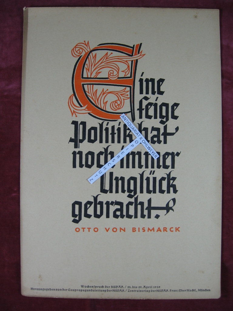   Wochenspruch der NSDAP, 23. - 29. April 1939: Eine feige Politik hat noch immer Unglück gebracht. Otto von Bismarck. 