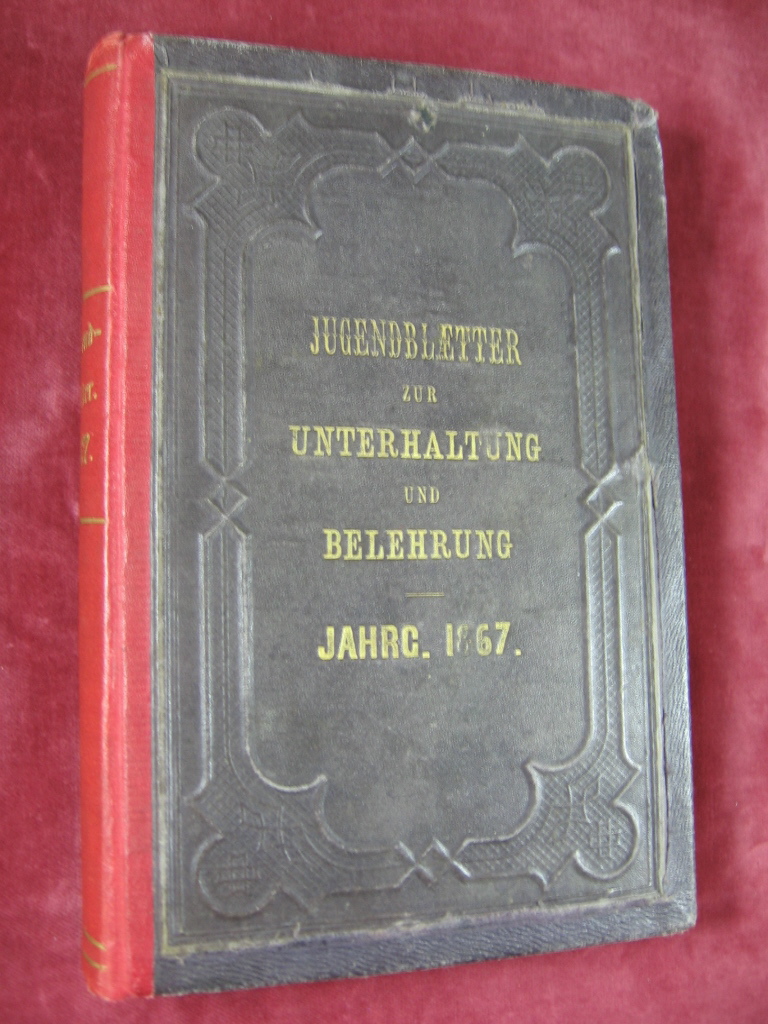 Braun, Isabella:  Jugendblätter für christliche Unterhaltung und Belehrung. Jahrgang 1867 (13. Jahrgang). 