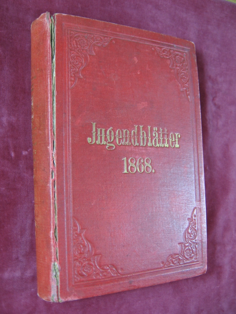 Braun, Isabella:  Jugendblätter für christliche Unterhaltung und Belehrung. Jahrgang 1868 (14. Jahrgang). 