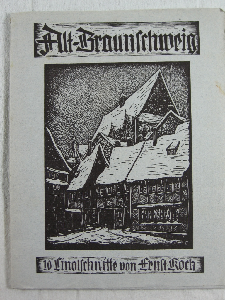 Koch, Ernst:  Alt-Braunschweig. 10 Linolschnitte von Ernst Koch. 